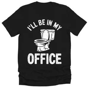 Men's Funny I'll Be In My Office Dad Gift T-Shirt