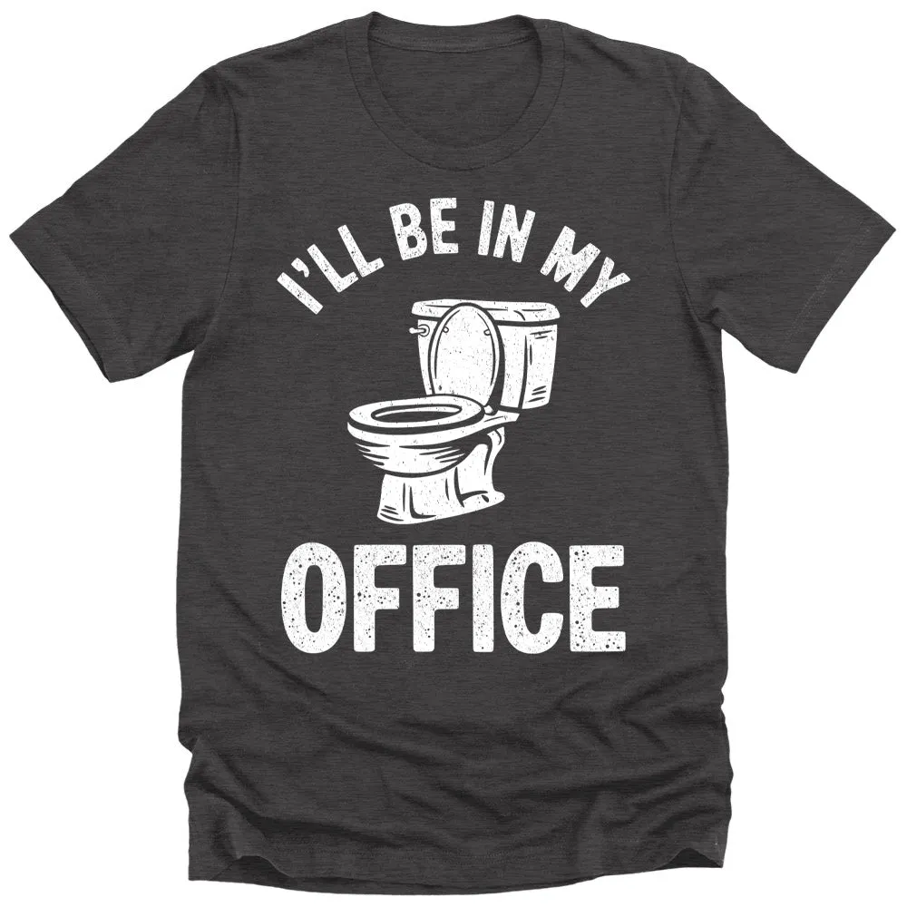 Men's Funny I'll Be In My Office Dad Gift T-Shirt